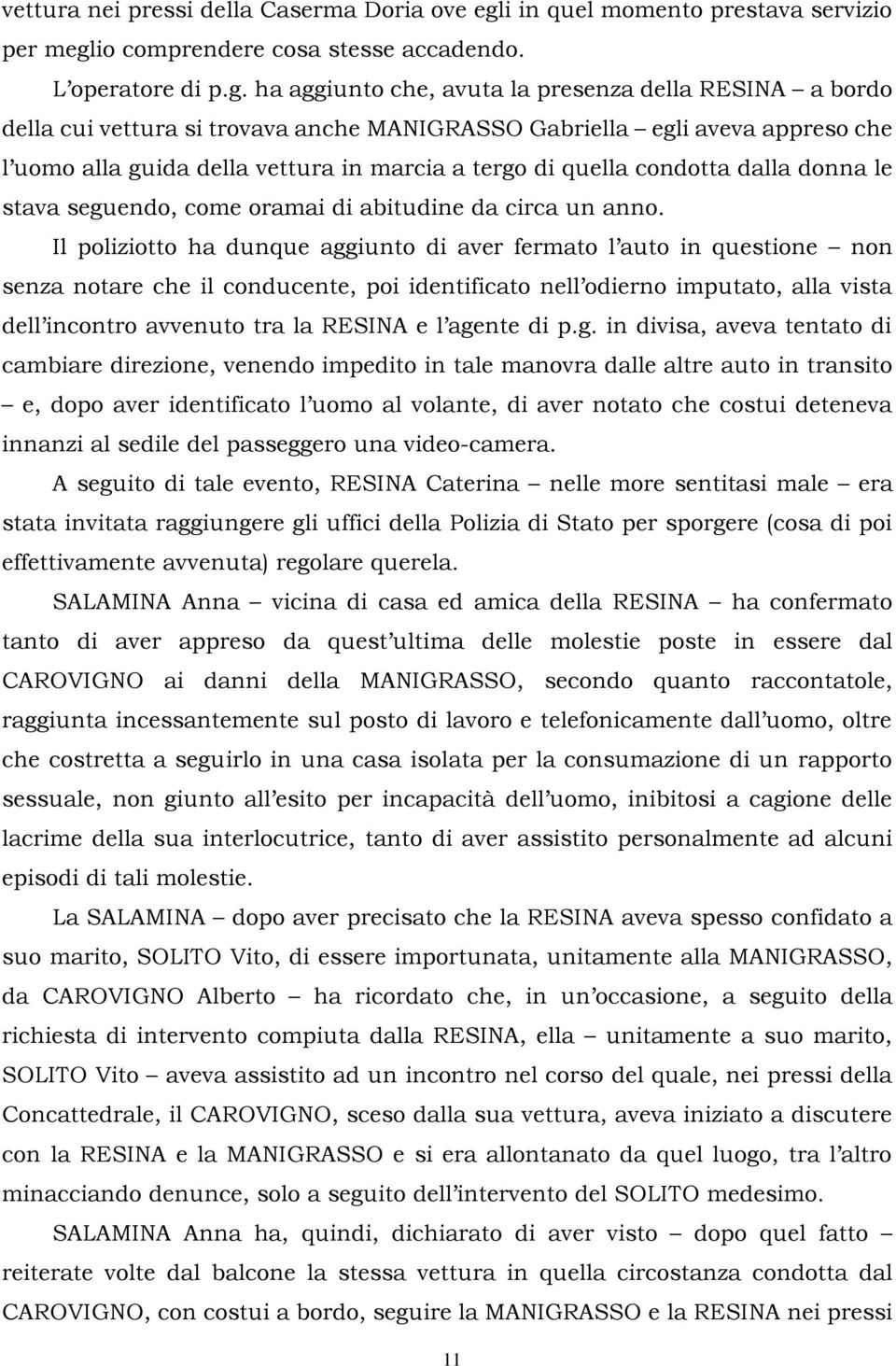 io comprendere cosa stesse accadendo. L operatore di p.g.