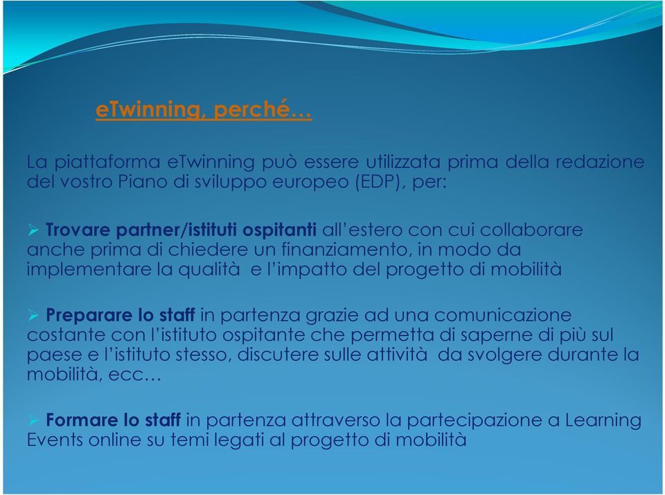 Preparare lo staff in partenza grazie ad una comunicazione costante con l istituto ospitante che permetta di saperne di più sul paese e l istituto stesso,