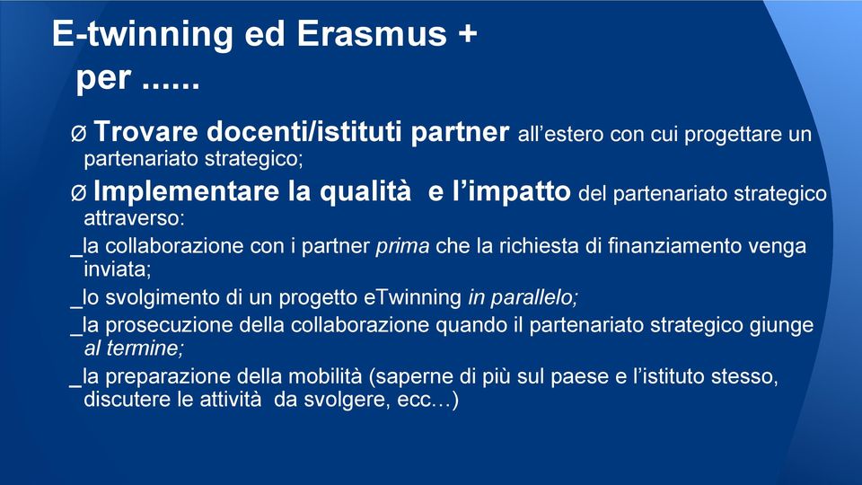 partenariato strategico attraverso: _la collaborazione con i partner prima che la richiesta di finanziamento venga inviata; _lo