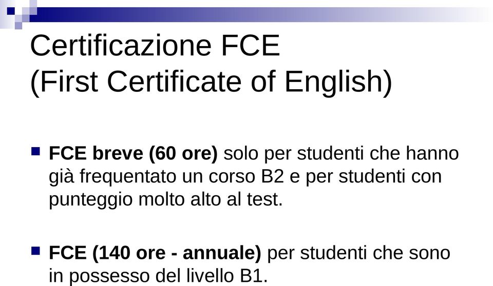 B2 e per studenti con punteggio molto alto al test.