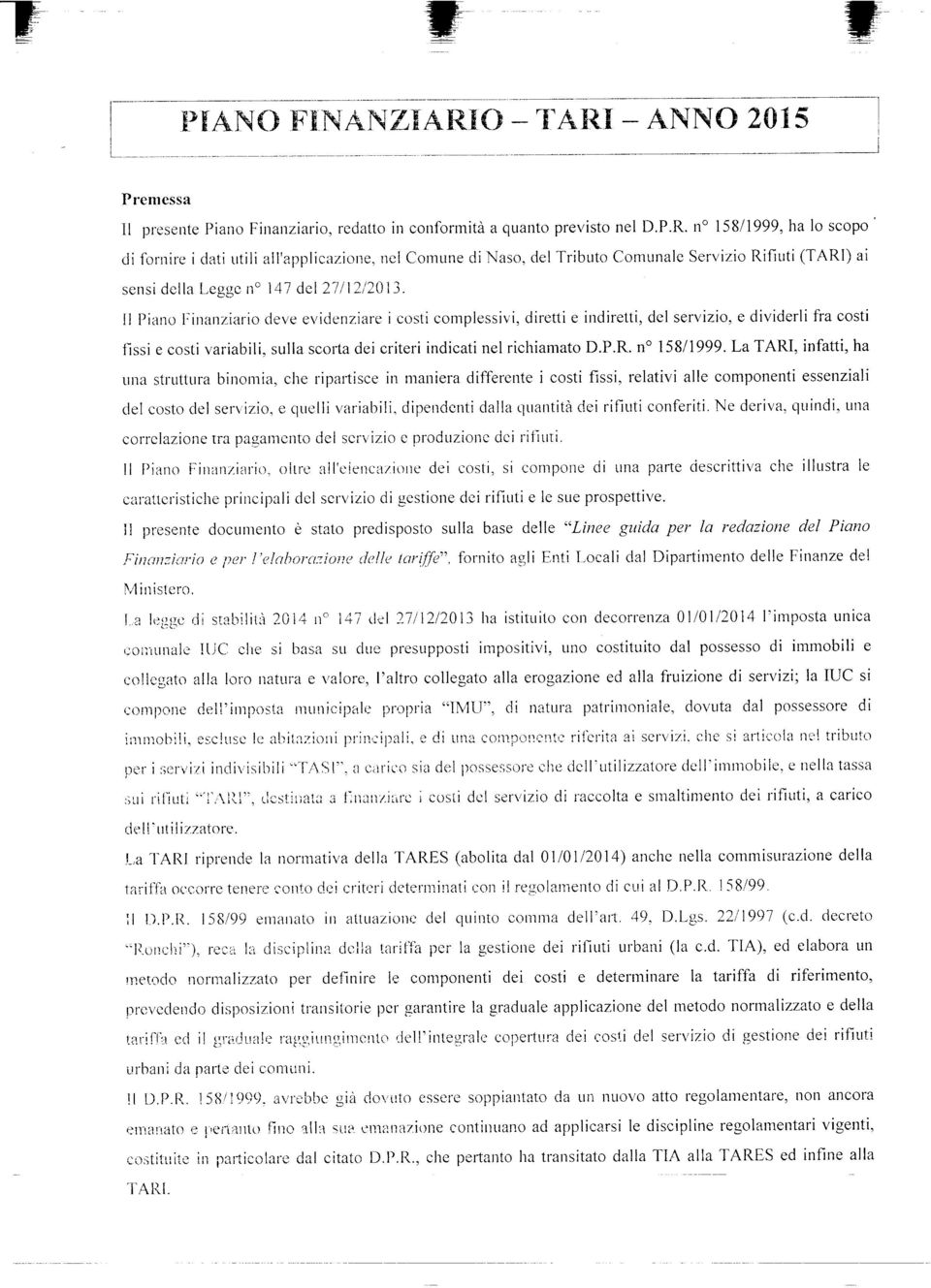 n' 158/1999, ha lo scopo cli fornirc iclati utili all'applicazìone, ncl Contutre dinaso, del TribLrto Comunalc Servizio Rifiuti (TARI) ai sensidella l,eggc no 147 del271122013.