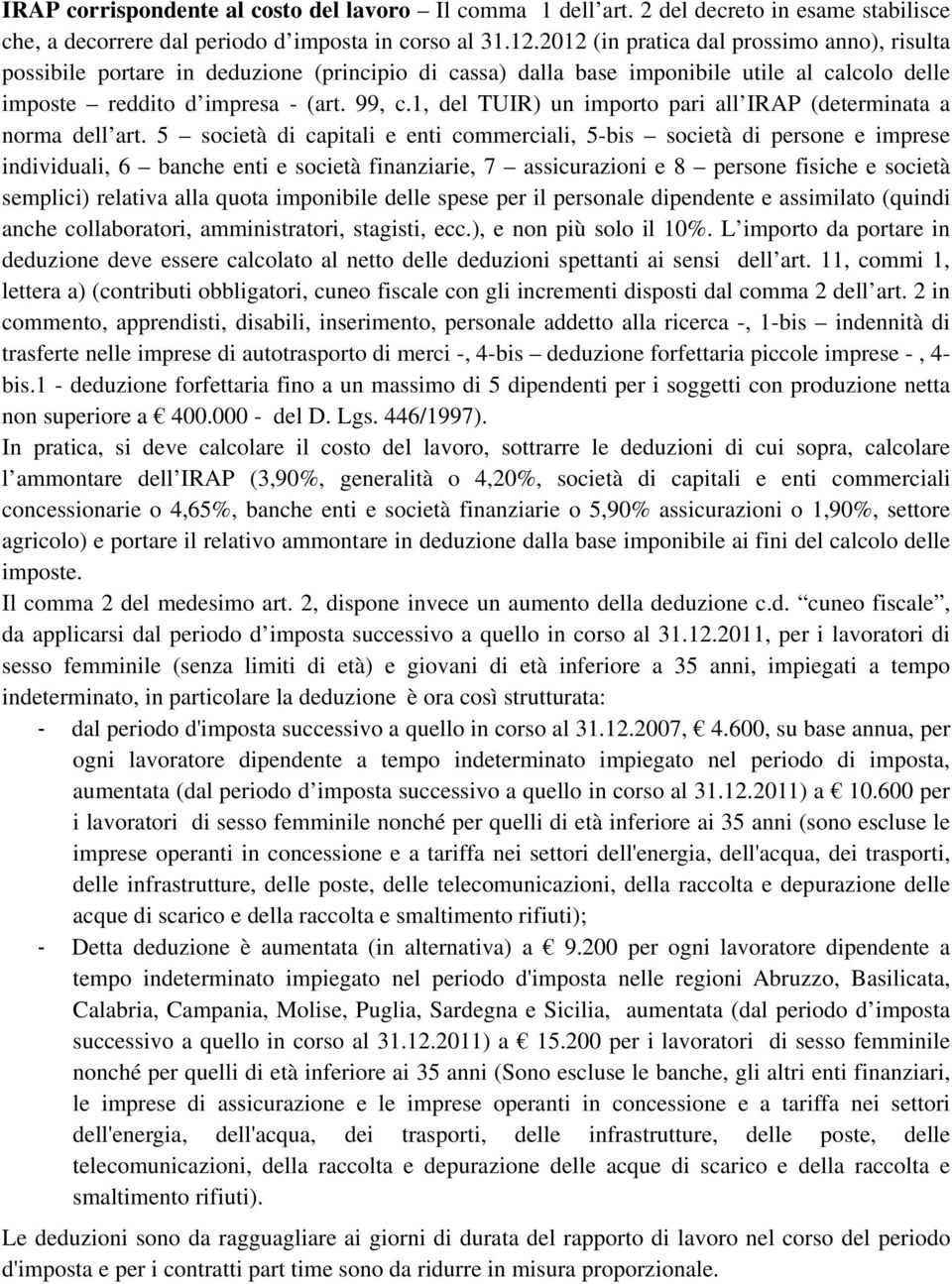 1, del TUIR) un importo pari all IRAP (determinata a norma dell art.