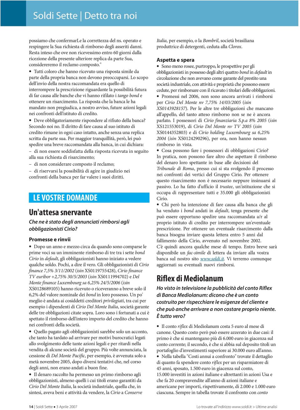 " Tutti coloro che hanno ricevuto una risposta simile da parte della propria banca non devono preoccuparsi.