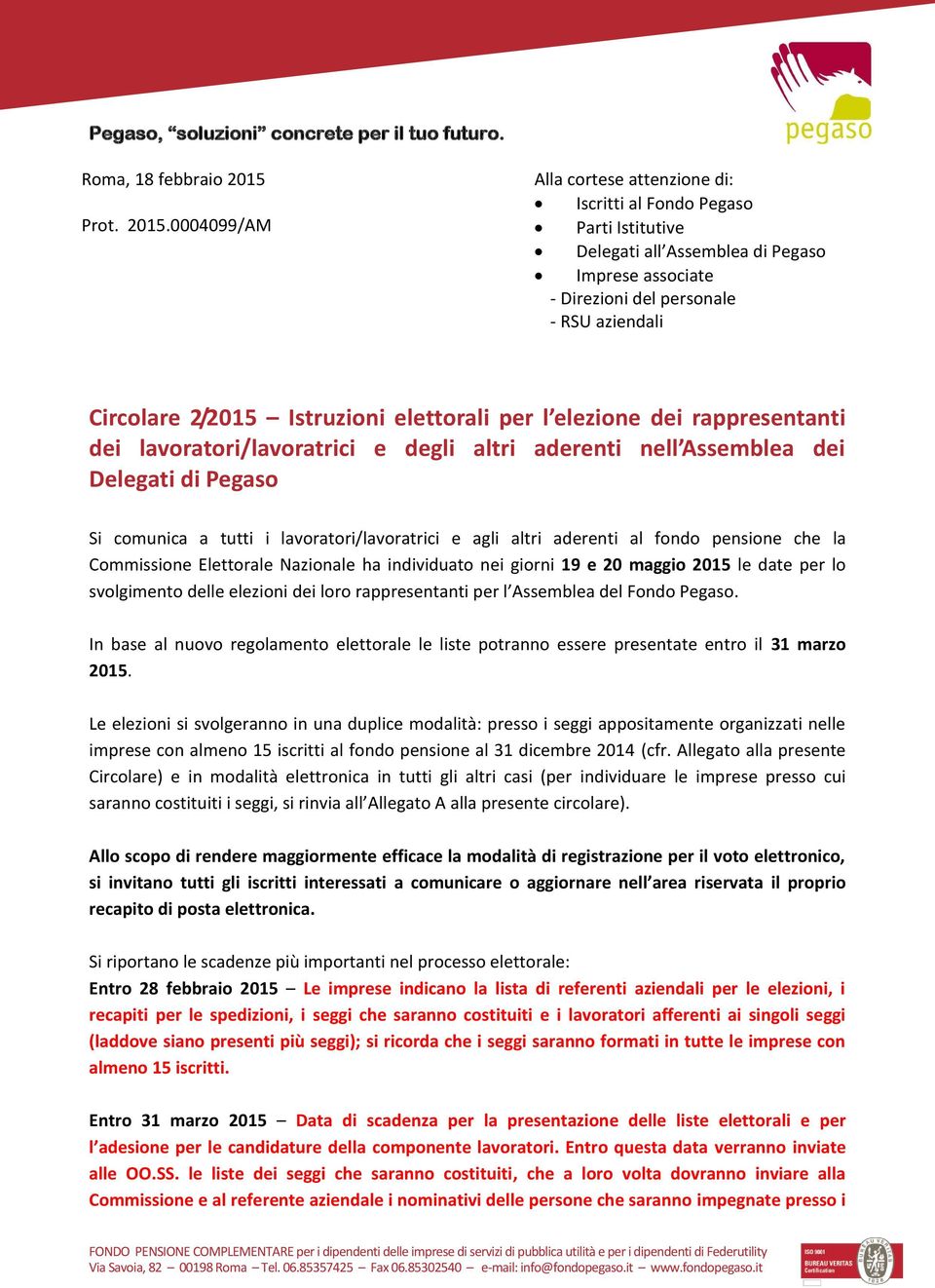 0004099/AM Alla cortese attenzione di: Iscritti al Fondo Pegaso Parti Istitutive Delegati all Assemblea di Pegaso Imprese associate - Direzioni del personale - RSU aziendali Circolare 2/2015