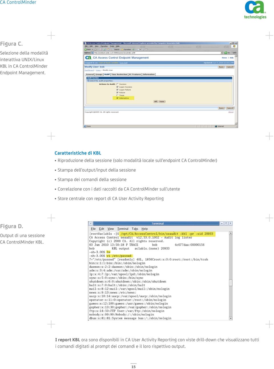 della sessione Correlazione con i dati raccolti da CA ControlMinder sull'utente Store centrale con report di CA User Activity Reporting Figura D.