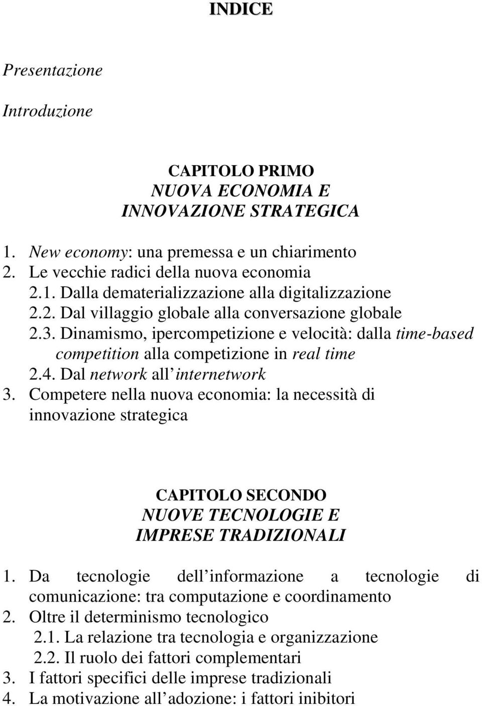 Competere nella nuova economia: la necessità di innovazione strategica CAPITOLO SECONDO NUOVE TECNOLOGIE E IMPRESE TRADIZIONALI 1.