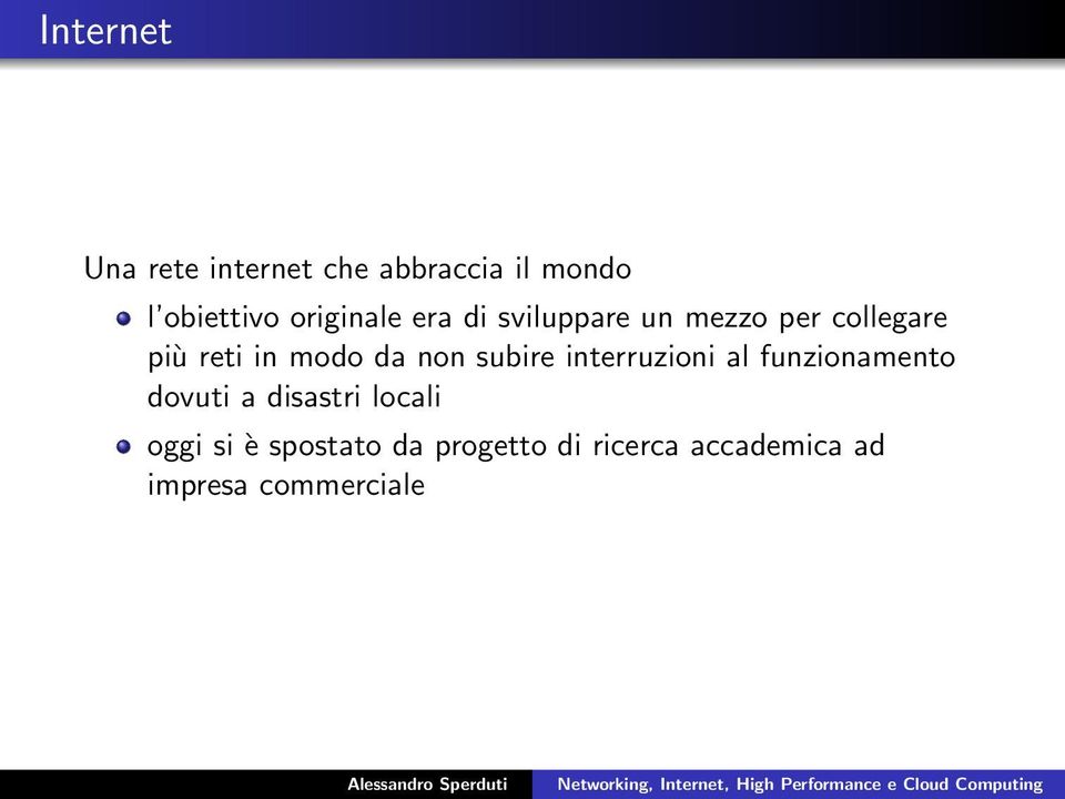 da non subire interruzioni al funzionamento dovuti a disastri locali