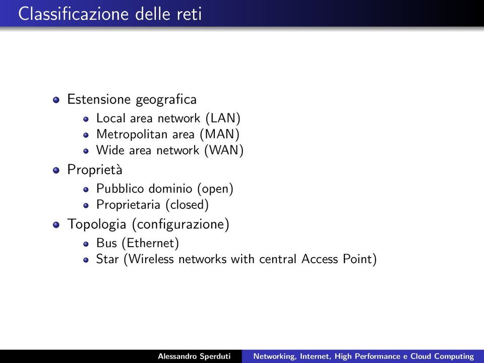 Pubblico dominio (open) Proprietaria (closed) Topologia