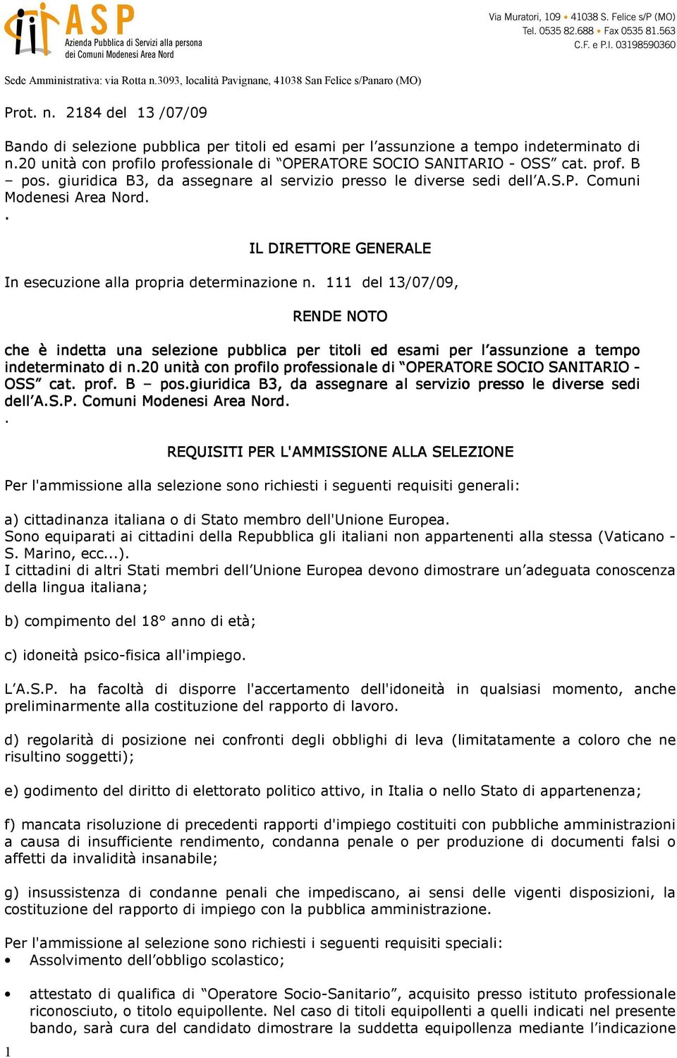 . 1 IL DIRETTORE GENERALE In esecuzione alla propria determinazione n.