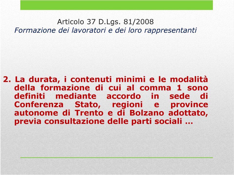 sono definiti mediante accordo in sede di Conferenza Stato, regioni e province