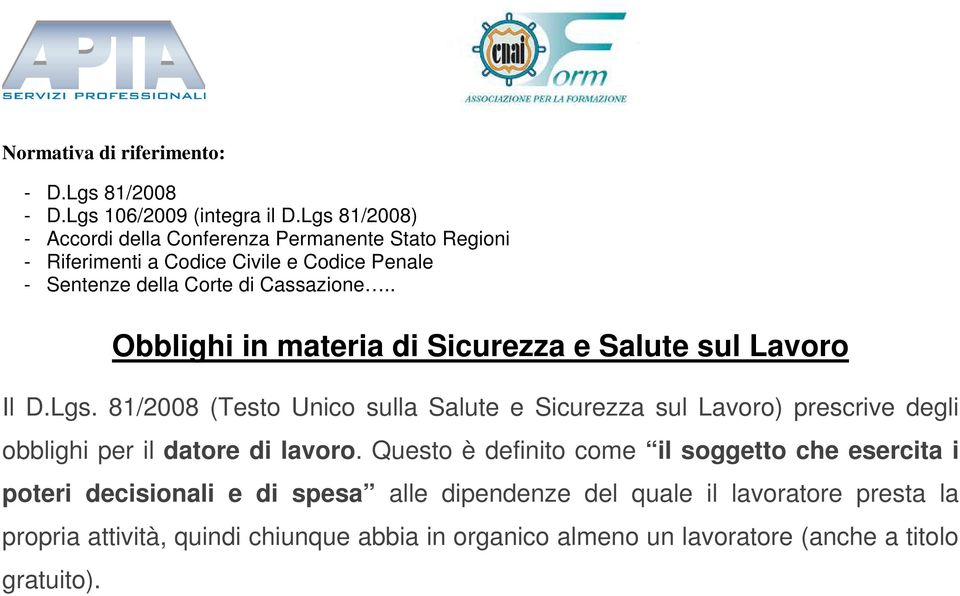 . Obblighi in materia di Sicurezza e Salute sul Lavoro Il D.Lgs.