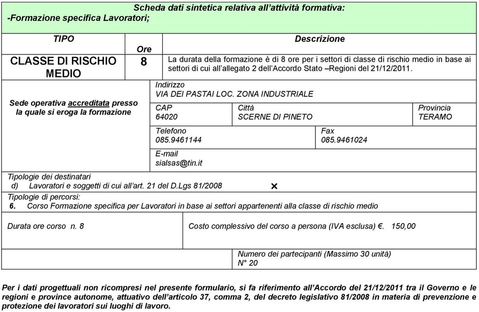 d) Lavoratori e soggetti di cui all art. 21 del D.Lgs 81/2008 6.