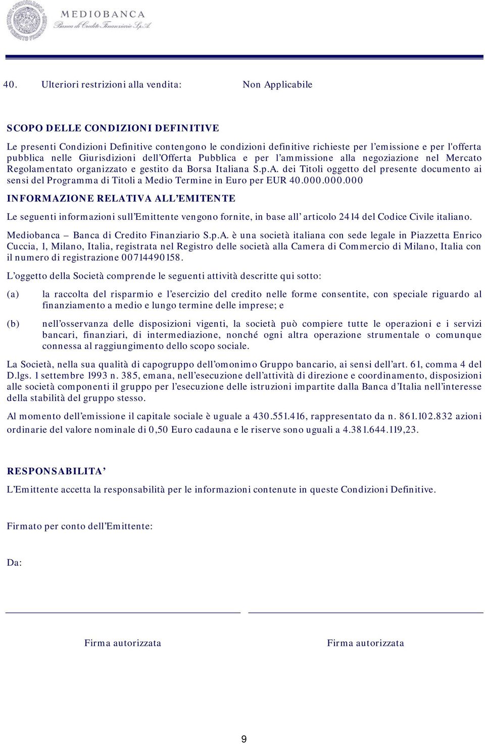 dei Titoli oggetto del presente documento ai sensi del Programma di Titoli a Medio Termine in Euro per EUR 40.000.