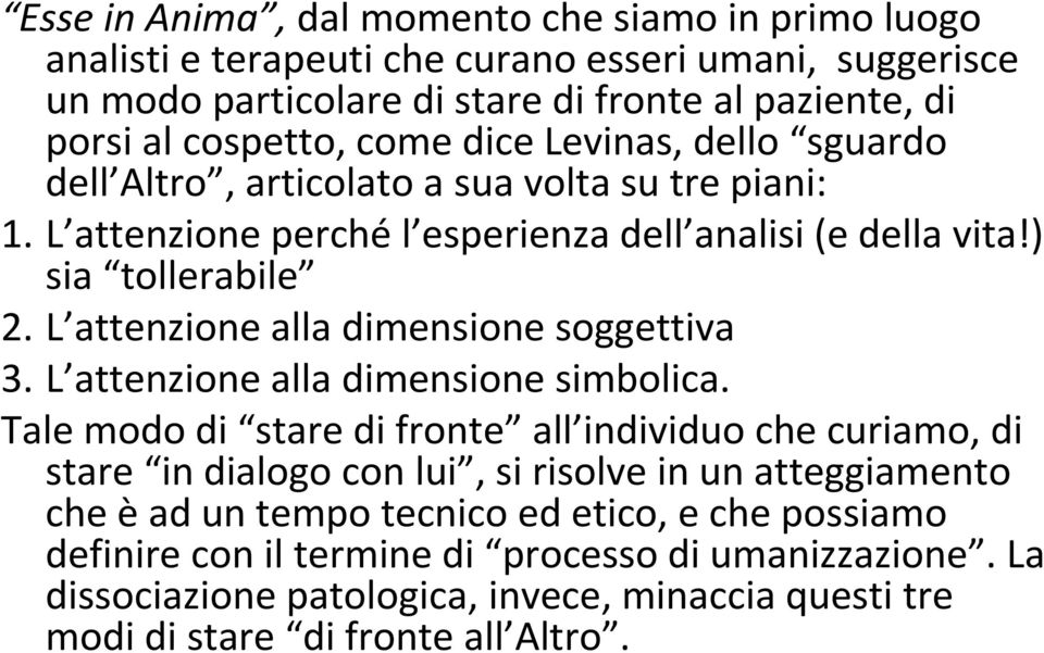 L attenzione alla dimensione soggettiva 3. L attenzione alla dimensione simbolica.