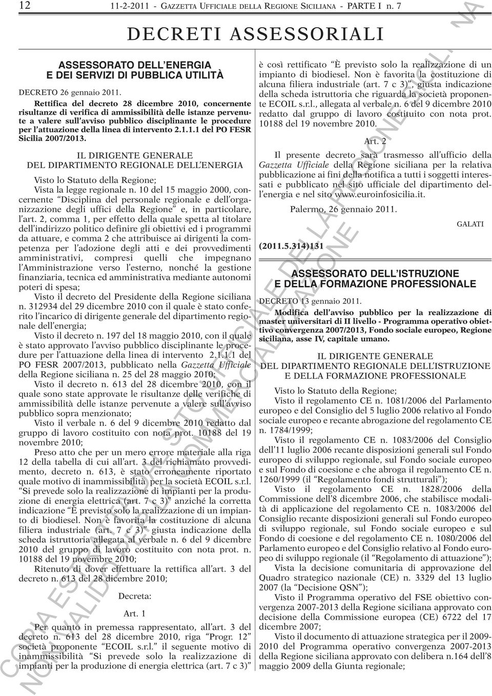 linea di intervento 2.1.1.1 del PO FESR Sicilia 2007/2013. IL DIRIGENTE GENERALE DEL DIPARTIMENTO REGIONALE DELL ENERGIA Visto lo Statuto della Regione; Vista la legge regionale n.