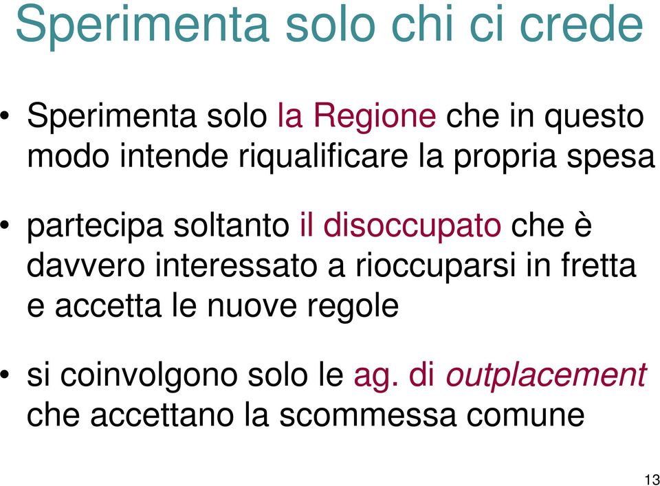 che è davvero interessato a rioccuparsi in fretta e accetta le nuove regole