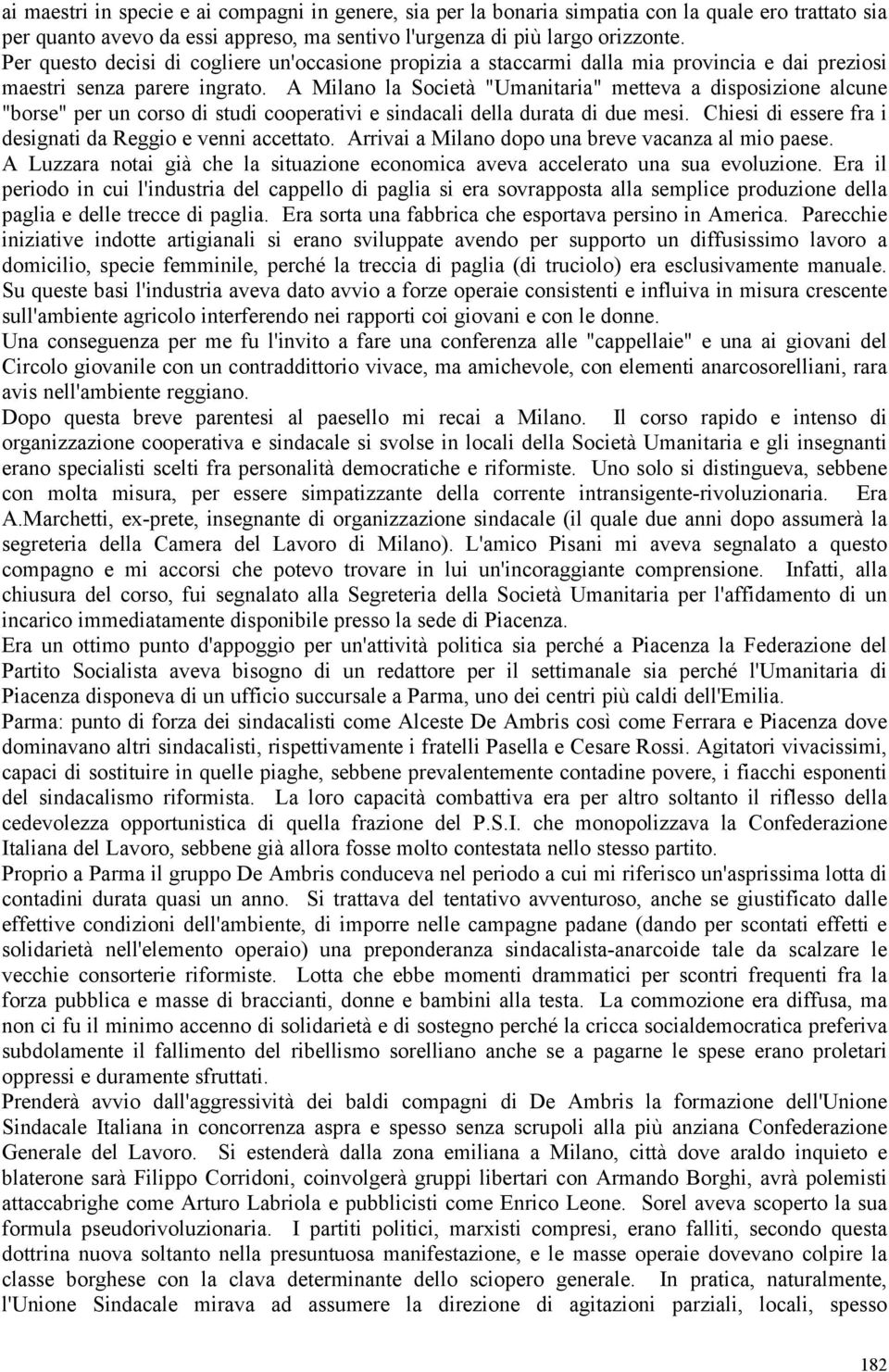 A Milano la Società "Umanitaria" metteva a disposizione alcune "borse" per un corso di studi cooperativi e sindacali della durata di due mesi.