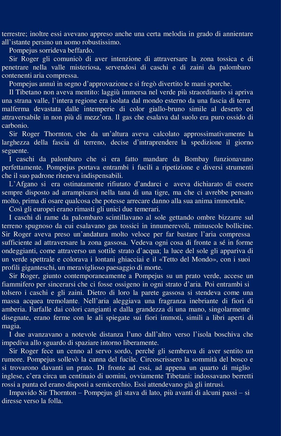 Pompejus annuì in segno d approvazione e si fregò divertito le mani sporche.