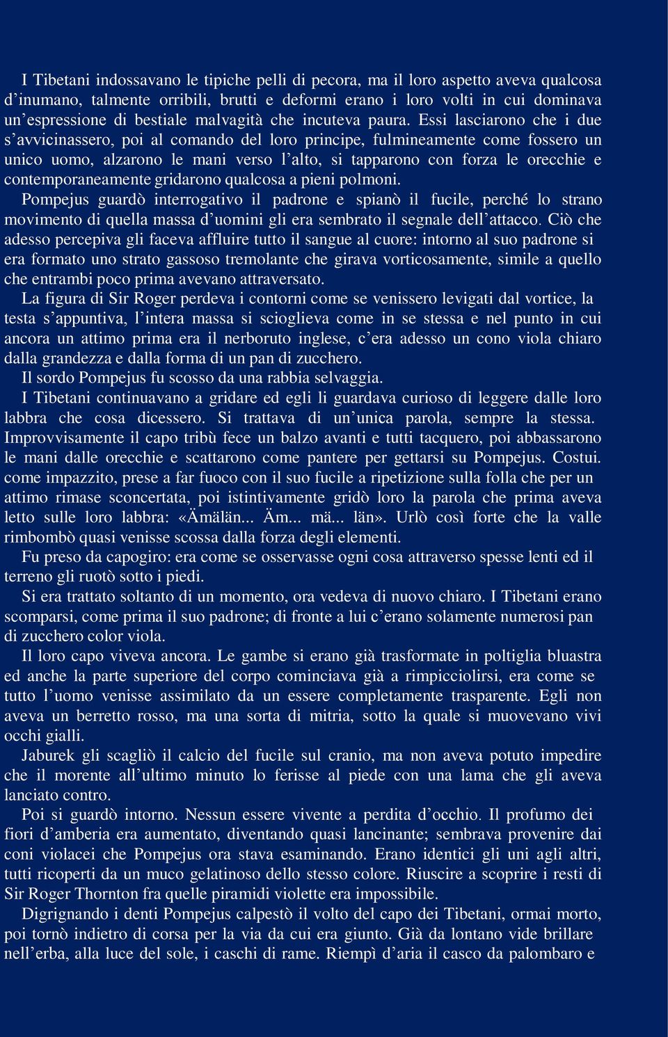 Essi lasciarono che i due s avvicinassero, poi al comando del loro principe, fulmineamente come fossero un unico uomo, alzarono le mani verso l alto, si tapparono con forza le orecchie e