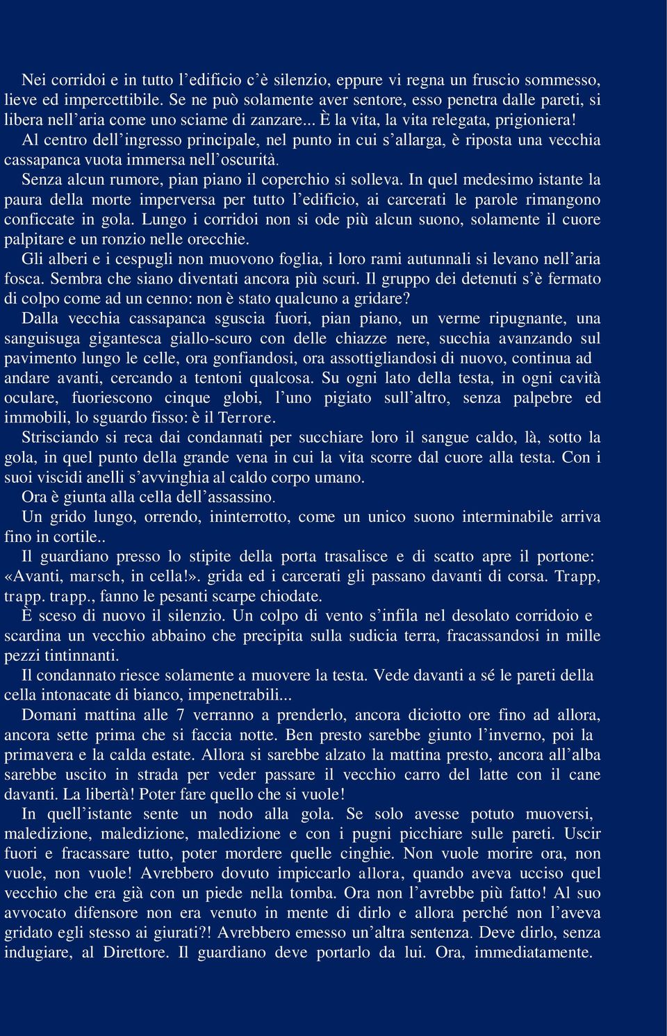 Al centro dell ingresso principale, nel punto in cui s allarga, è riposta una vecchia cassapanca vuota immersa nell oscurità. Senza alcun rumore, pian piano il coperchio si solleva.