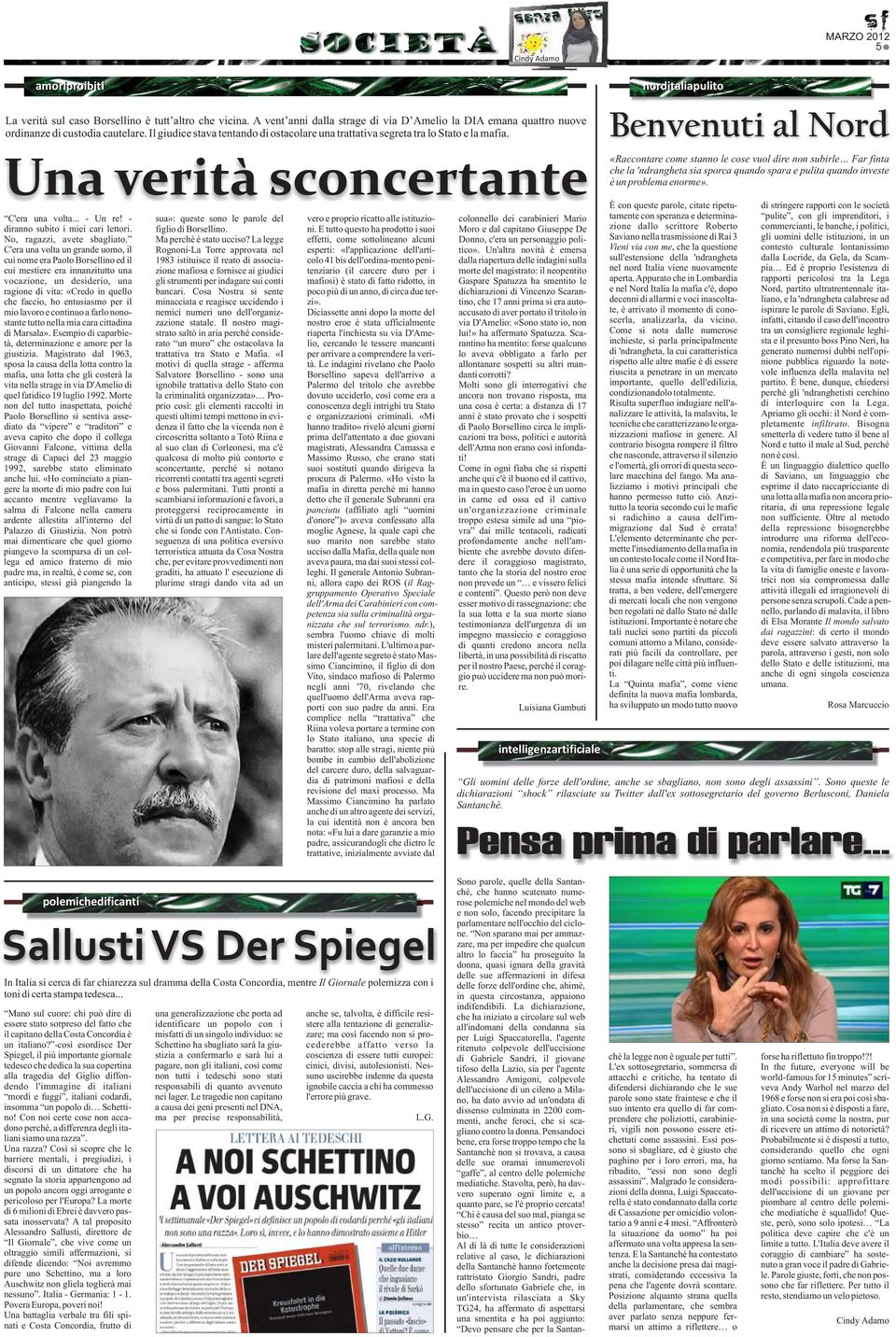 - sua»: queste sono le parole del vero e proprio ricatto alle istituzio- colonnello dei carabinieri Mario diranno subito i miei cari lettori. figlio di Borsellino. ni.