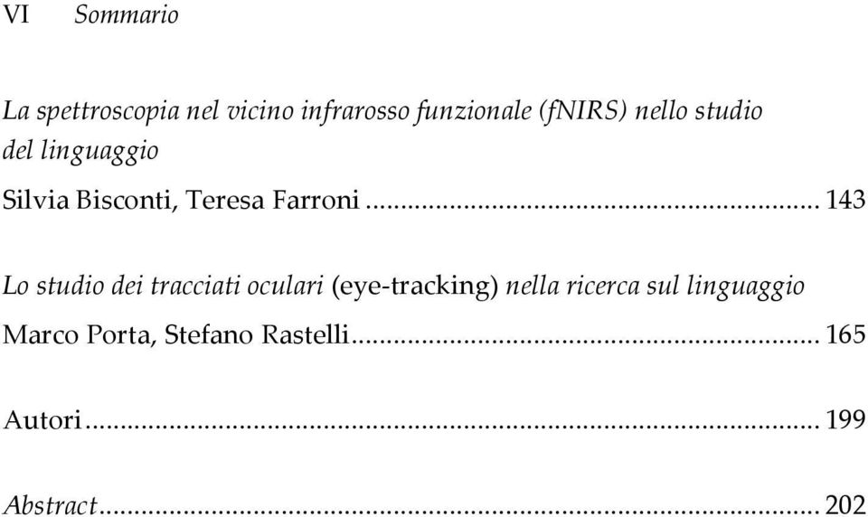 .. 143 Lo studio dei tracciati oculari (eye-tracking) nella ricerca