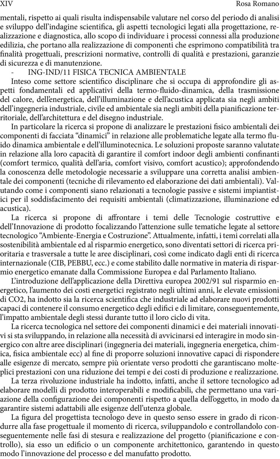 prescrizioni normative, controlli di qualità e prestazioni, garanzie di sicurezza e di manutenzione.