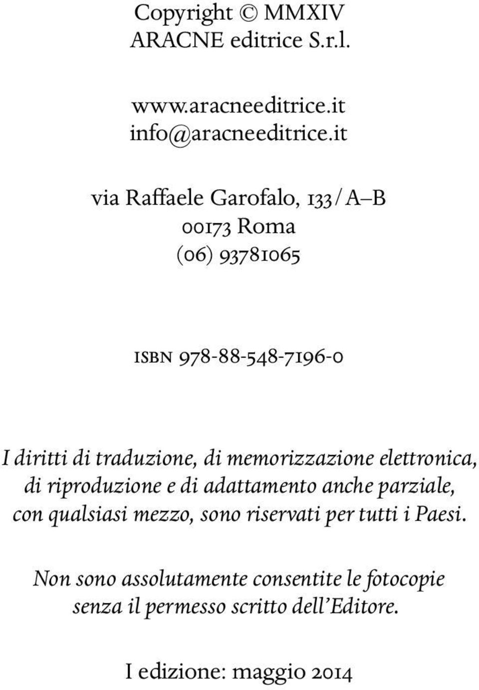 di memorizzazione elettronica, di riproduzione e di adattamento anche parziale, con qualsiasi mezzo, sono