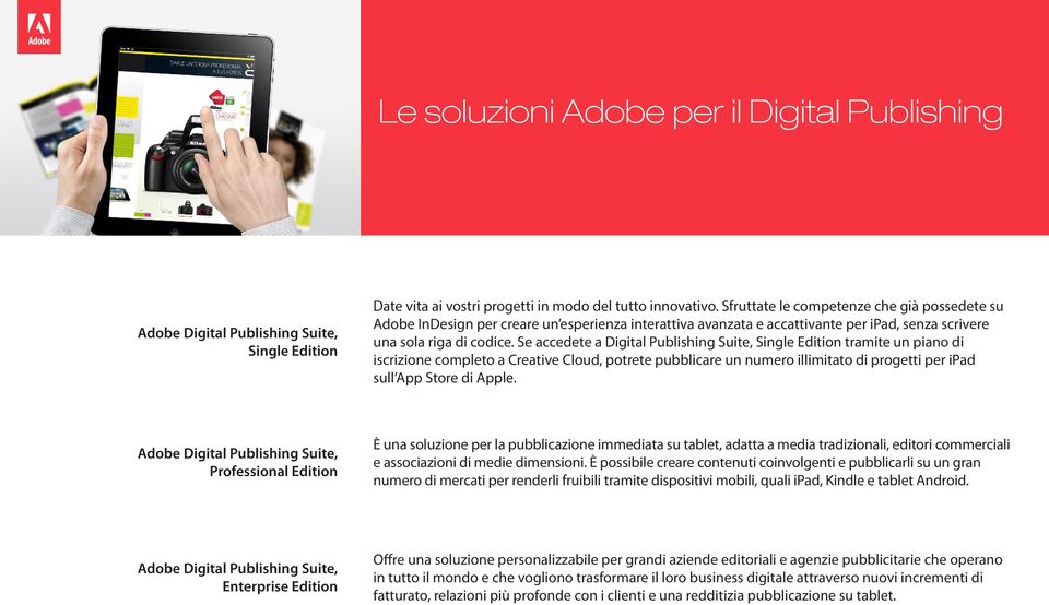 Se accedete a Digital Publishing Suite, Single Edition tramite un piano di iscrizione completo a Creative Cloud, potrete pubblicare un numero illimitato di progetti per ipad sull App Store di Apple.