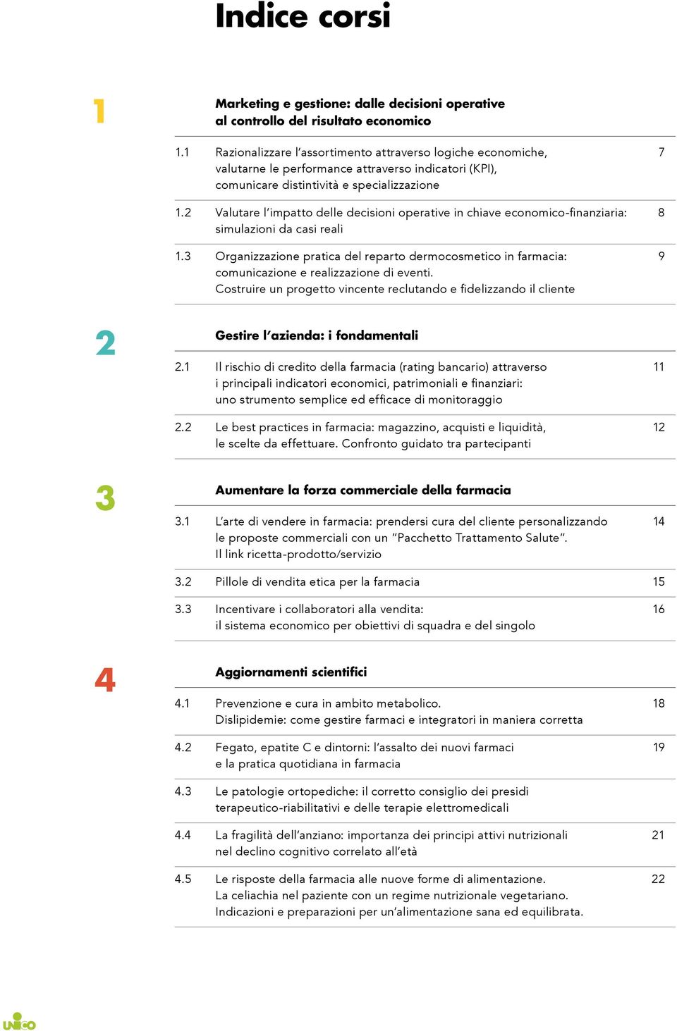 2 Valutare l impatto delle decisioni operative in chiave economico-finanziaria: 8 simulazioni da casi reali 1.