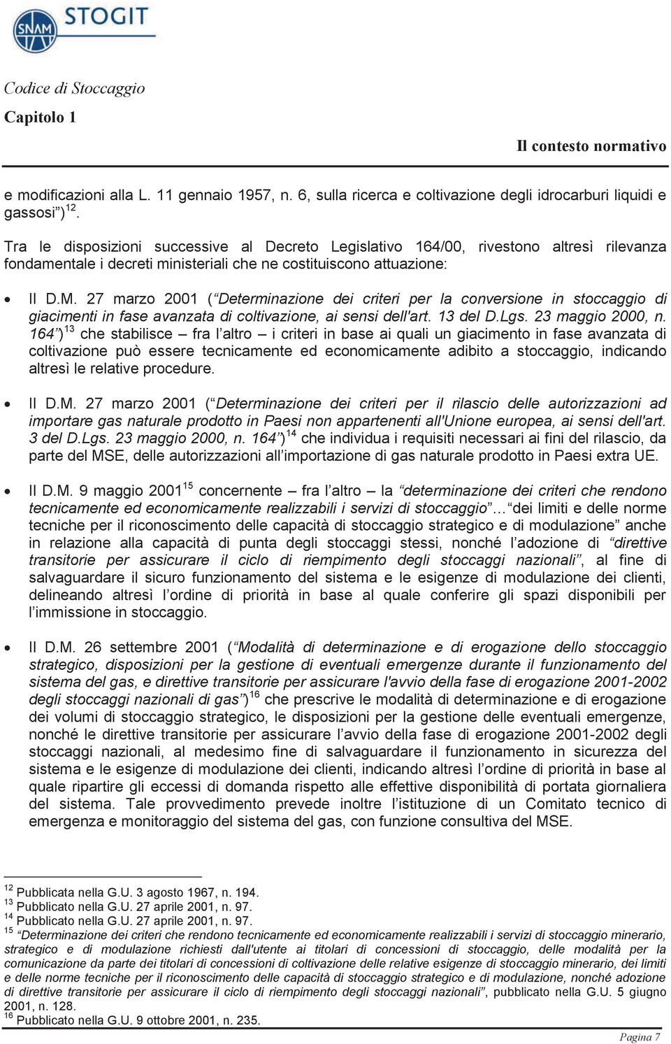 27 marzo 2001 ( Determinazione dei criteri per la conversione in stoccaggio di giacimenti in fase avanzata di coltivazione, ai sensi dell'art. 13 del D.Lgs. 23 maggio 2000, n.