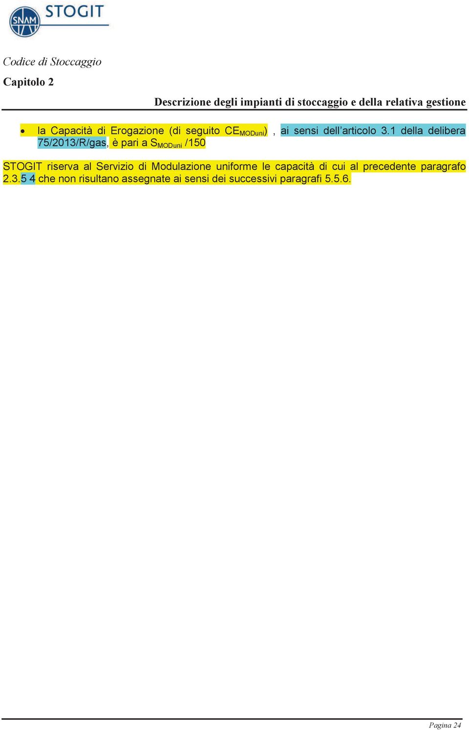 1 della delibera 75/2013/R/gas, è pari a S MODuni /150 STOGIT riserva al Servizio di Modulazione