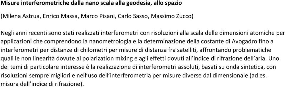 per misure di distanza fra satelliti, affrontando problematiche quali le non linearità dovute al polarization mixing e agli effetti dovuti all indice di rifrazione dell aria.