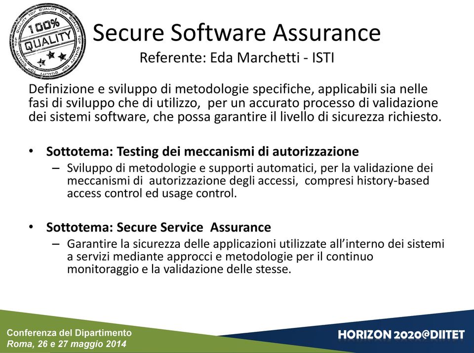 Sottotema: Testing dei meccanismi di autorizzazione Sviluppo di metodologie e supporti automatici, per la validazione dei meccanismi di autorizzazione degli accessi, compresi