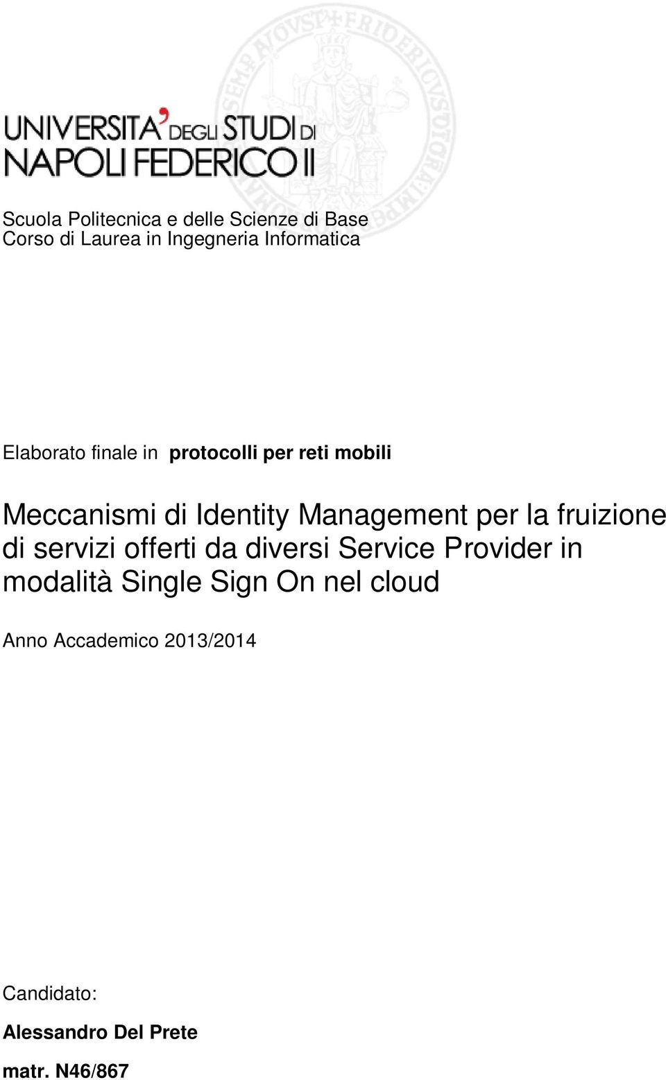 la fruizione di servizi offerti da diversi Service Provider in modalità Single Sign