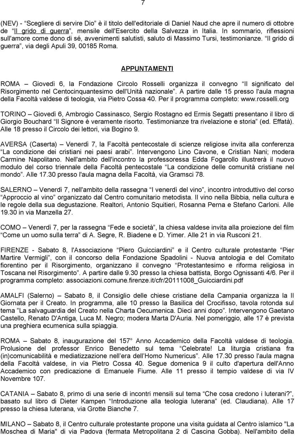 APPUNTAMENTI ROMA Giovedì 6, la Fondazione Circolo Rosselli organizza il convegno Il significato del Risorgimento nel Centocinquantesimo dell'unità nazionale.