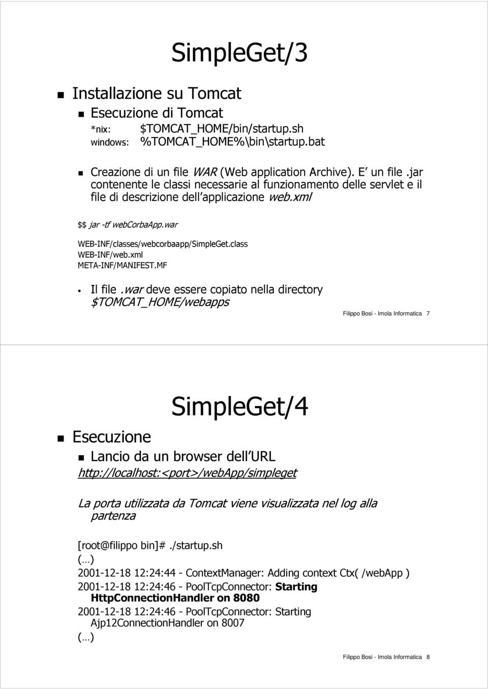 class WEB-INF/web.xml META-INF/MANIFEST.MF Il file.