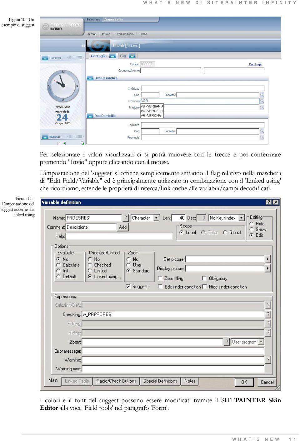 L'impostazione del 'suggest' si ottiene semplicemente settando il flag relativo nella maschera di "Edit Field/Variable" ed è principalmente utilizzato in combinazione