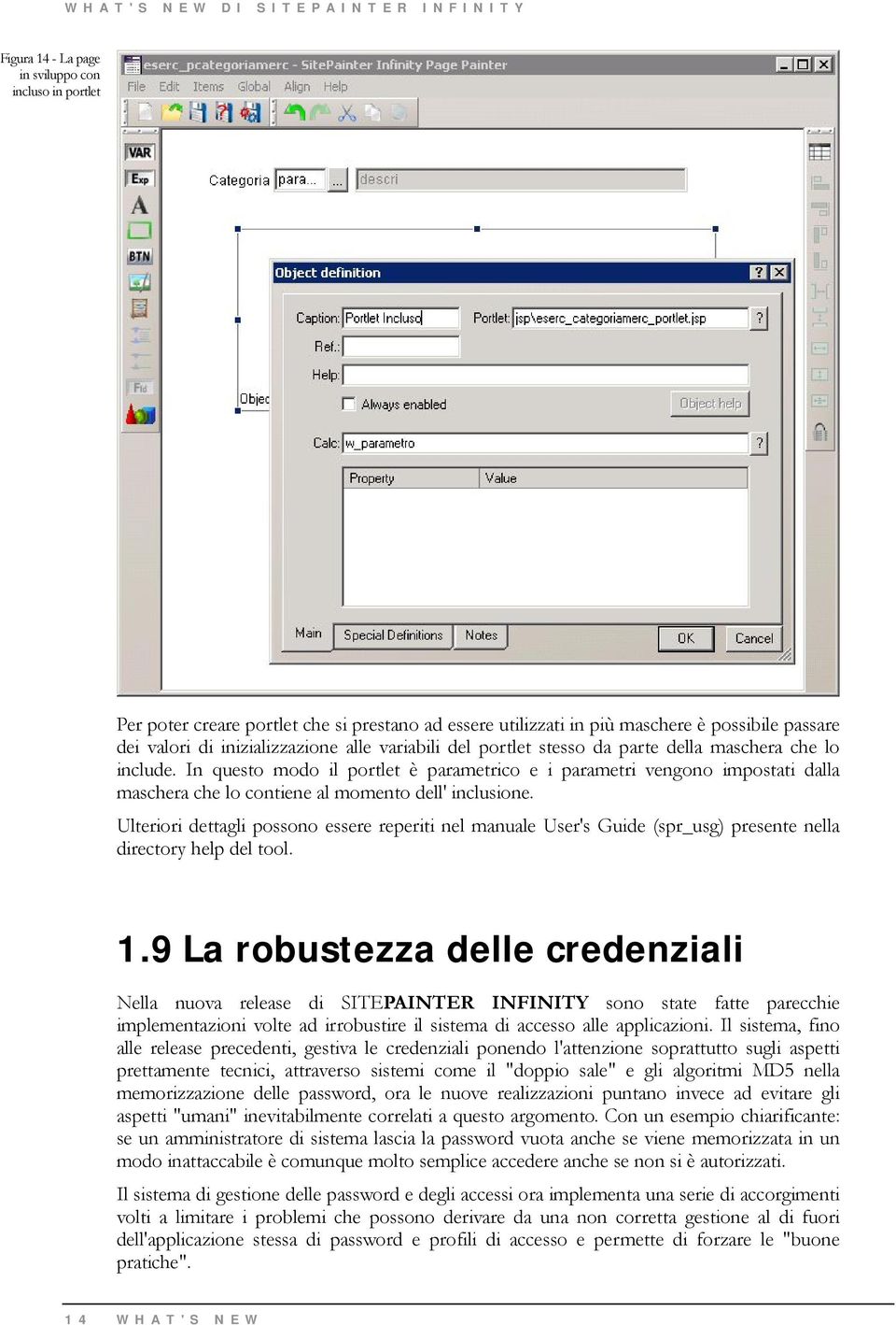 Ulteriori dettagli possono essere reperiti nel manuale User's Guide (spr_usg) presente nella directory help del tool. 1.