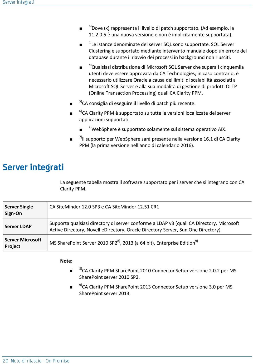 SQL Server Clustering è supportato mediante intervento manuale dopo un errore del database durante il riavvio dei processi in background non riusciti.
