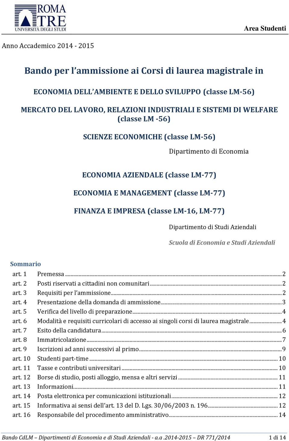 LM-77) Dipartimento di Studi Aziendali Scuola di Economia e Studi Aziendali Sommario art. 1 Premessa... 2 art. 2 Posti riservati a cittadini non comunitari... 2 art. 3 Requisiti per l ammissione.