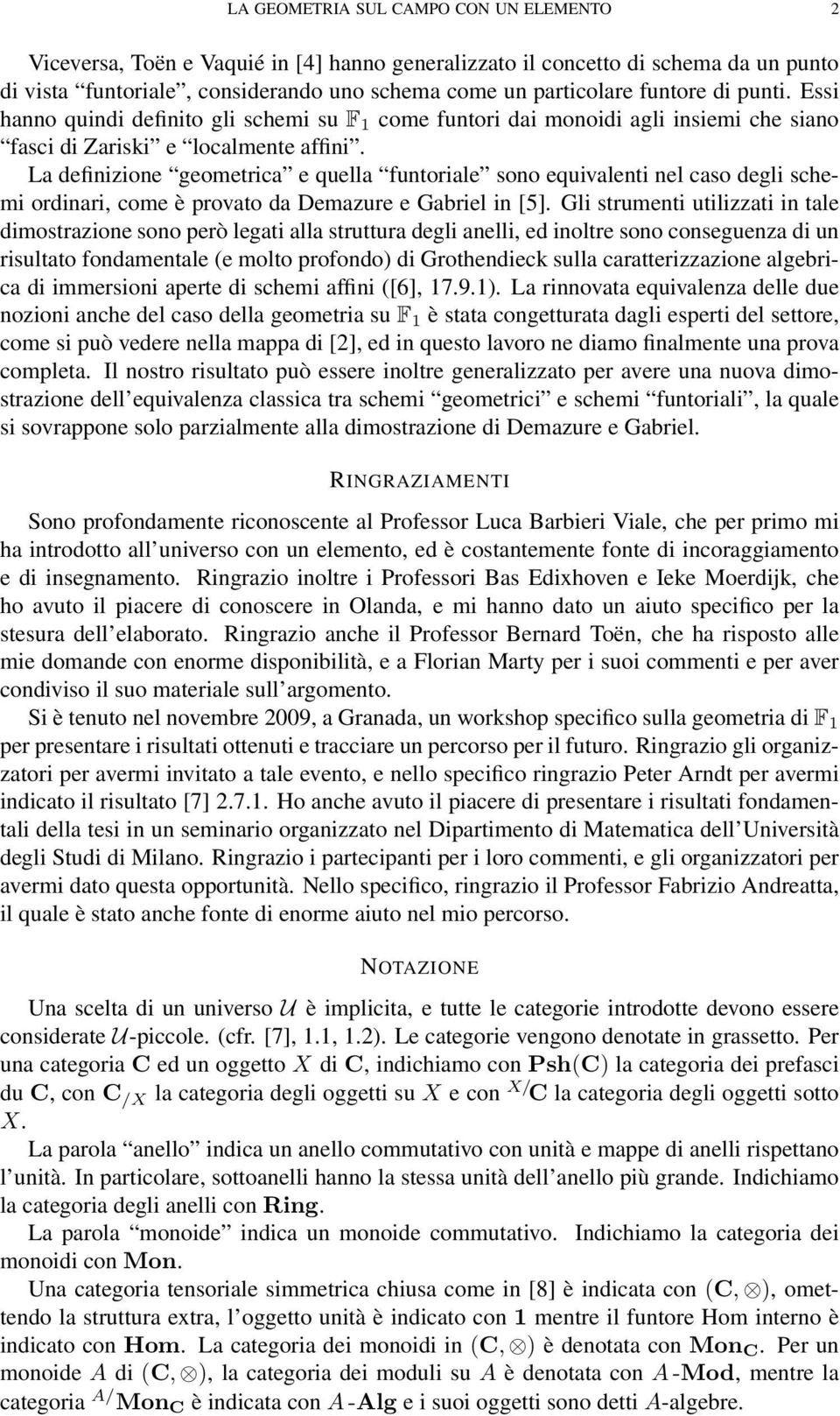 La definizione geometrica e quella funtoriale sono equivalenti nel caso degli schemi ordinari, come è provato da Demazure e Gabriel in [5].