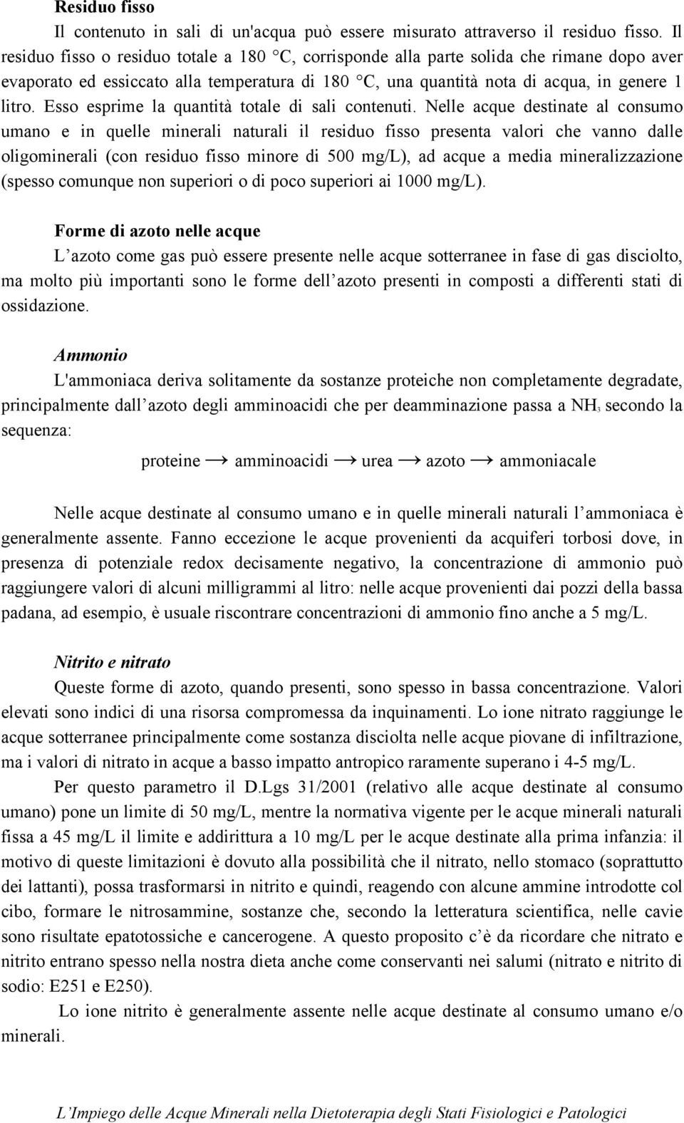 Esso esprime la quantità totale di sali contenuti.