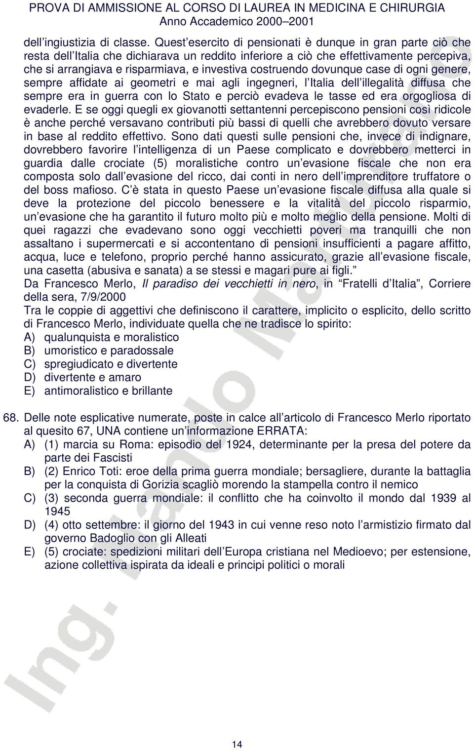 costruendo dovunque case di ogni genere, sempre affidate ai geometri e mai agli ingegneri, l Italia dell illegalità diffusa che sempre era in guerra con lo Stato e perciò evadeva le tasse ed era