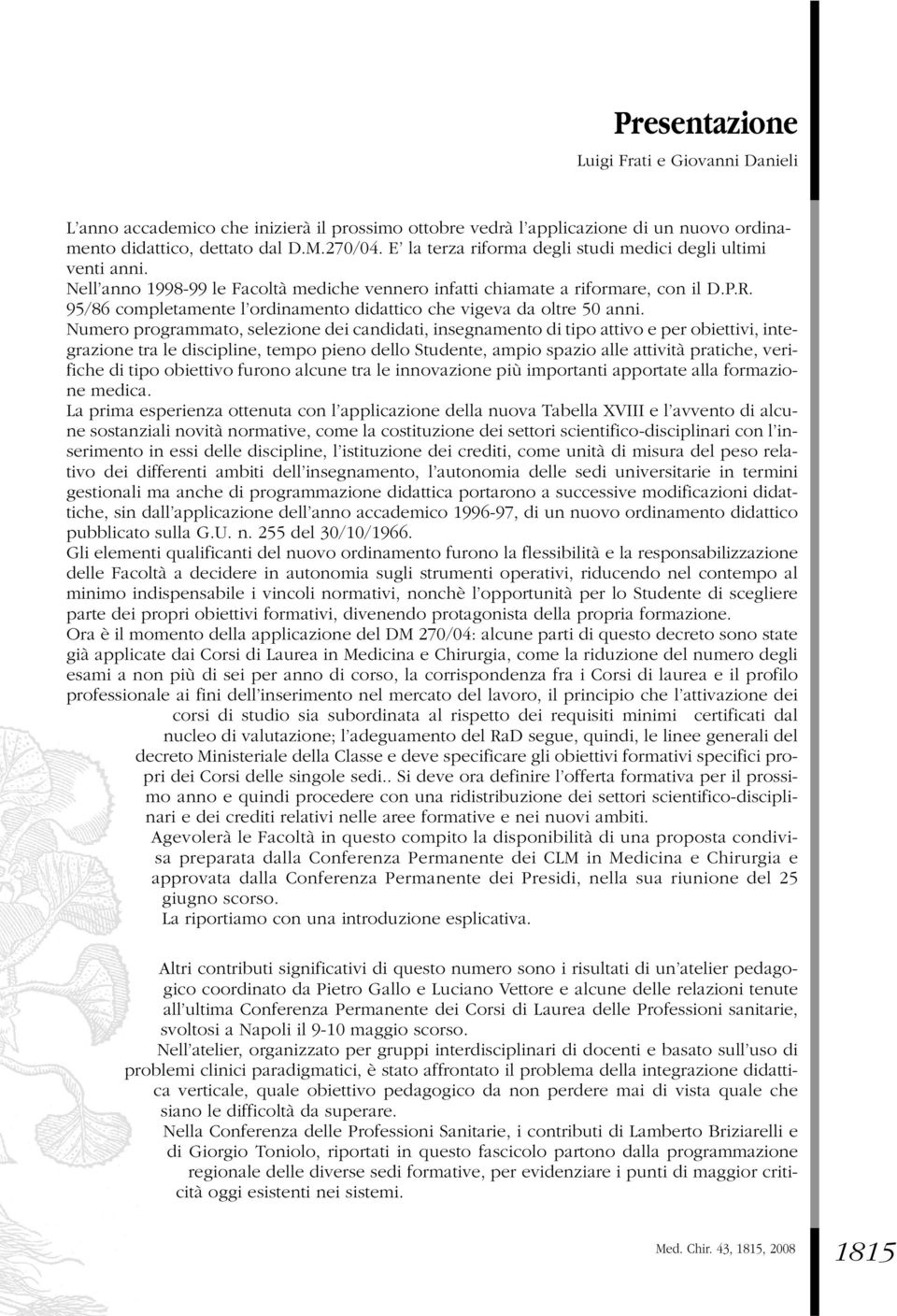 95/86 completamente l ordinamento didattico che vigeva da oltre 50 anni.