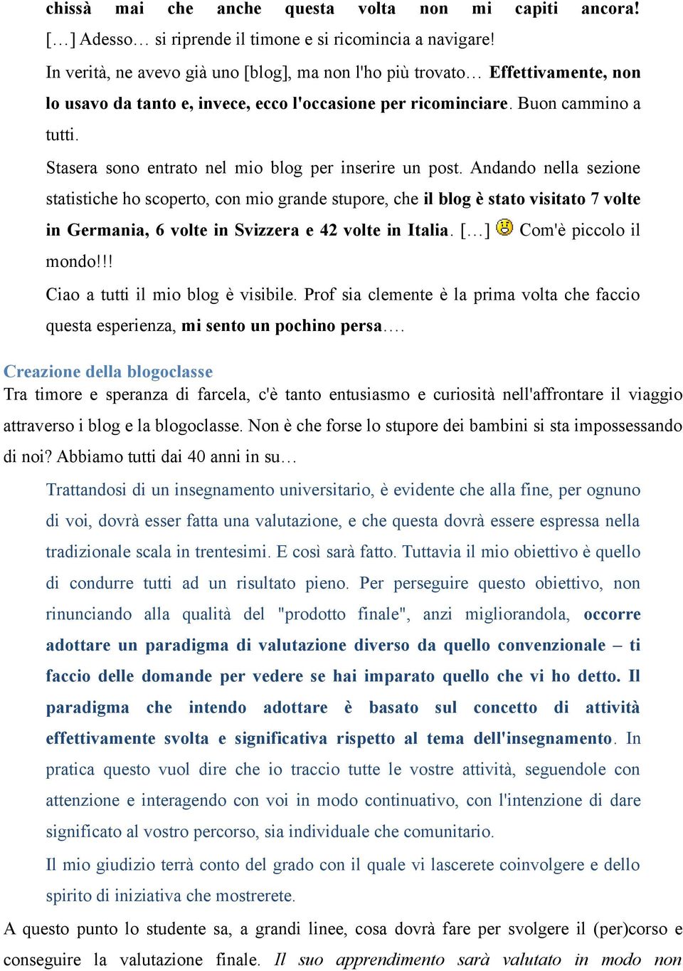 Stasera sono entrato nel mio blog per inserire un post.