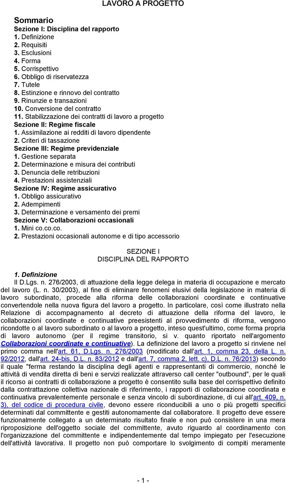 Assimilazione ai redditi di lavoro dipendente 2. Criteri di tassazione Sezione III: Regime previdenziale 1. Gestione separata 2. Determinazione e misura dei contributi 3.