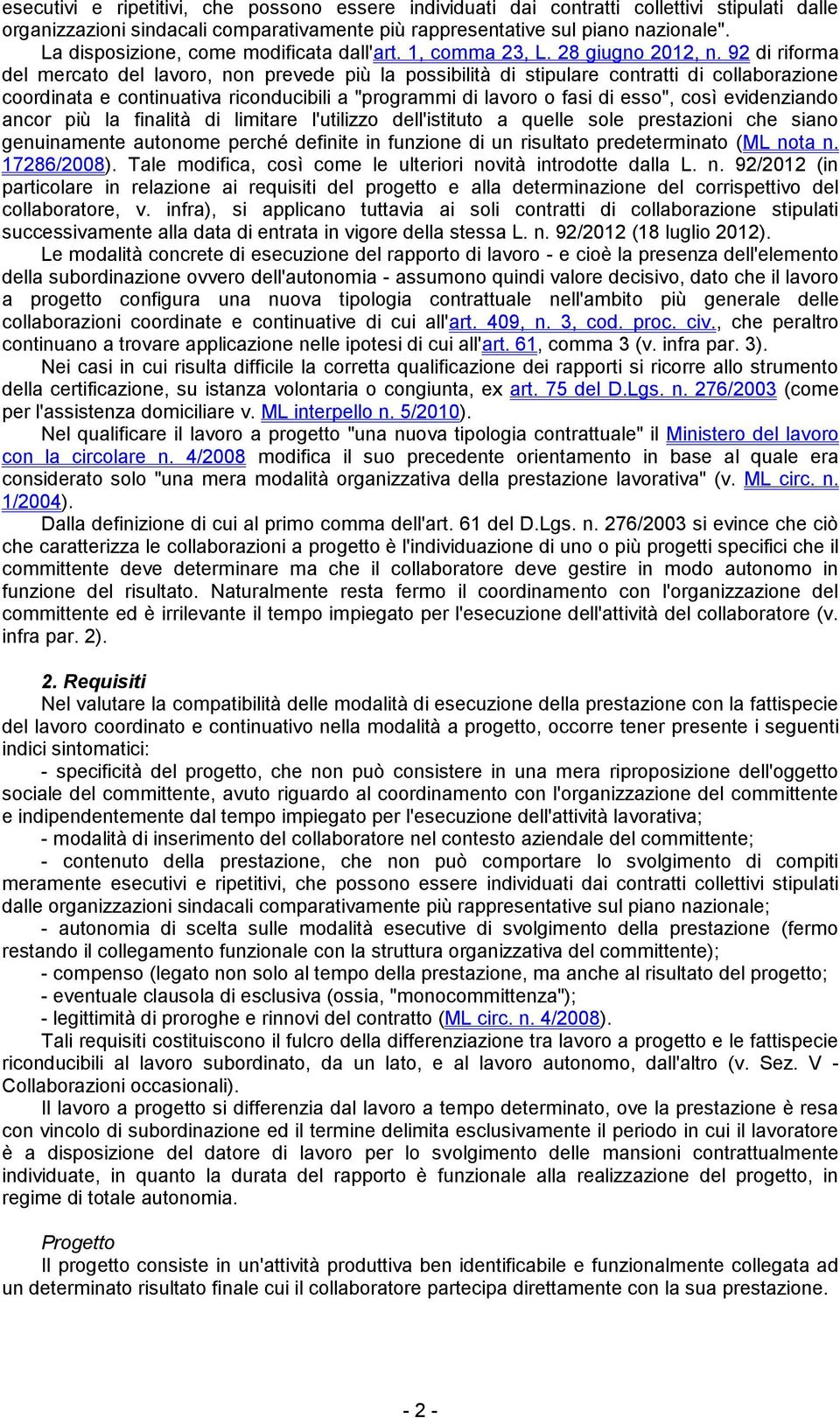 92 di riforma del mercato del lavoro, non prevede più la possibilità di stipulare contratti di collaborazione coordinata e continuativa riconducibili a "programmi di lavoro o fasi di esso", così