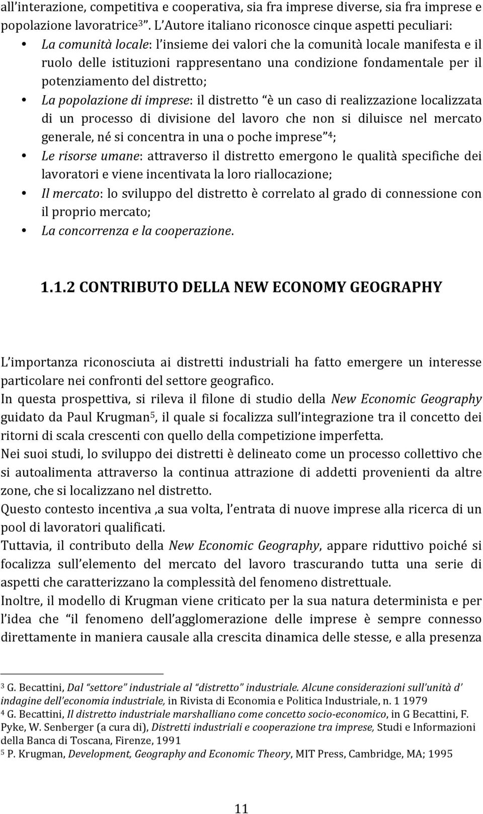 per il potenziamento del distretto; La popolazione di imprese: il distretto è un caso di realizzazione localizzata di un processo di divisione del lavoro che non si diluisce nel mercato generale, né