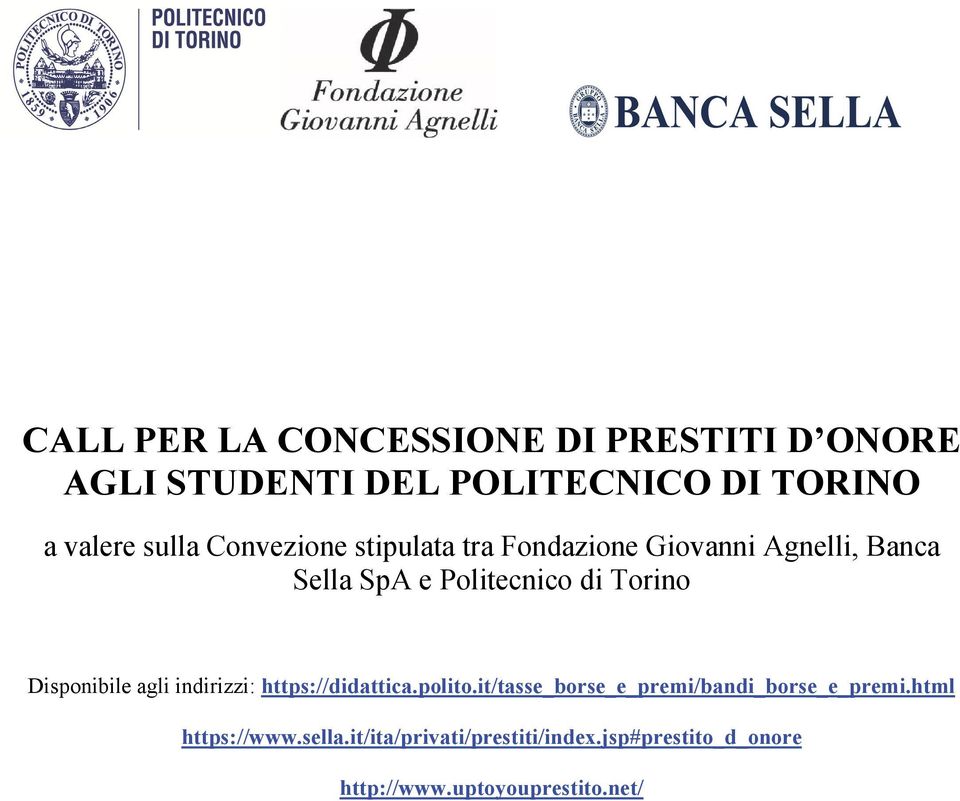 Disponibile agli indirizzi: https://didattica.polito.it/tasse_borse_e_premi/bandi_borse_e_premi.